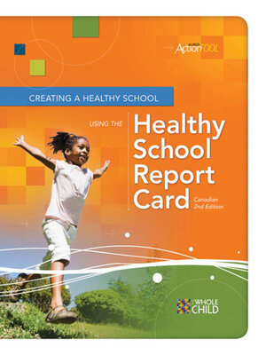 cover image of Creating a Healthy School Using the Healthy School Report Card, Canadian